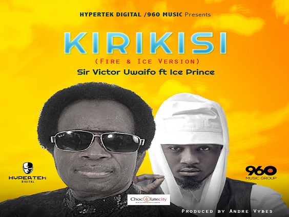Sir Victor Uwaifo – Kirikisi Ft. Ice Prince