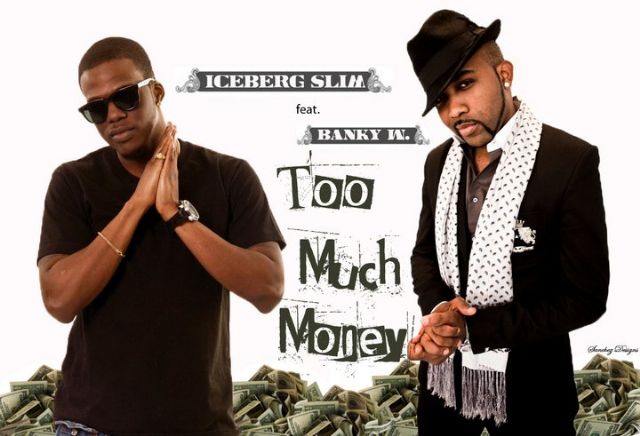 Too Much Money – Iceberg Slim Feat. Banky W