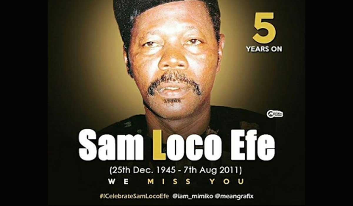 5 Years Gone: What Do you miss About Late Sam Loco Efe