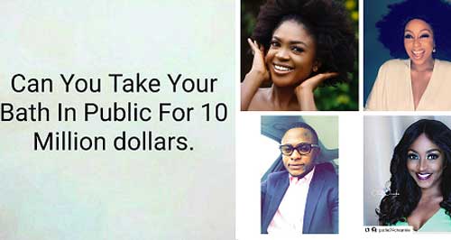 Meet Nigerian Celebrities Who Agreed To Bathe In Public For $10 Million and Their Reactions!